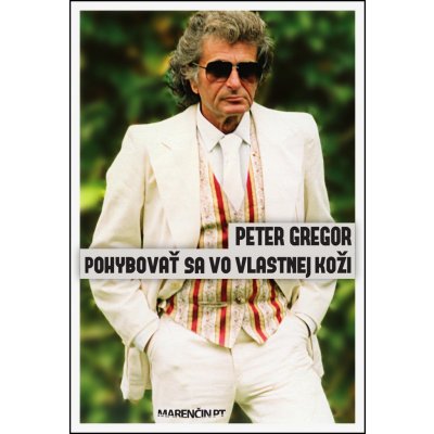 Pohybovať sa vo vlastnej koži - Peter Gregor