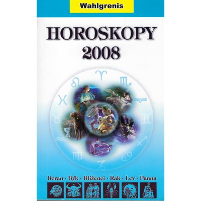 Horoskopy 2008 I. -- Beran; Býk; Blíženci; Rak; Lev; Panna - Wahlgrenis