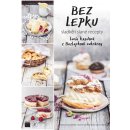 Bez lepku - nejen klasické recepty z Bezlepkové cukrárny - Kazdová Lucie