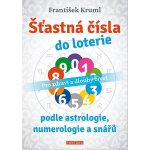 Šťastná čísla do loterie podle astrologie, numerologie a snářů - Pro zdraví a dlouhý život - František Kruml – Hledejceny.cz