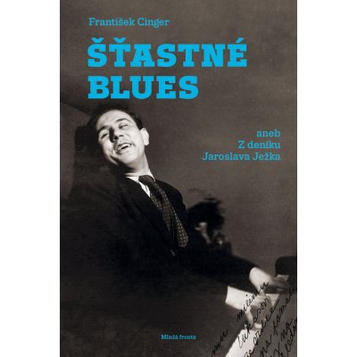 Šťastné blues aneb Z deníku Jaroslava Ježka - František Cinger – Hledejceny.cz