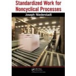 Standardized Work for Noncyclical Processes - Joseph Niederstadt – Hledejceny.cz