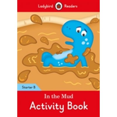 In the Mud Activity Book: Ladybird Readers Starter Level B – Zboží Mobilmania