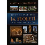 Život ve staletích - 14. století - Lexikon historie - Vondruška Vlastimil – Hledejceny.cz