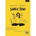 Radosti a strasti single ženy - Eva Dolejšová – Hledejceny.cz