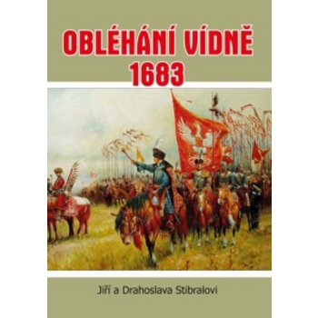 Obléhání Vídně 1683 - Jiří Stibral