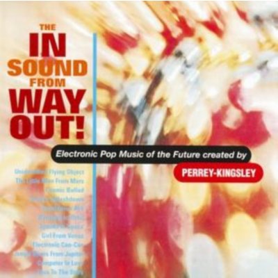 The in Sound from Way Out - Perrey And Kingsley CD – Zbozi.Blesk.cz