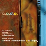 Nagl, Max - Thomas, Clayton - Reisinger, Wolfgang - C. O. D. E. / Play The Music Of Ornette Coleman And Eric Dolphy / Vandermark, Ken – Hledejceny.cz