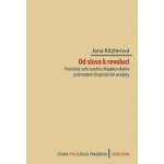 Od slova k revoluci. Poetický svět raného Majakovského prizmatem lingvistické analýzy - Jana Kitzlerová – Hledejceny.cz