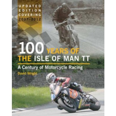 100 Years of the Isle of Man TT D. Wright – Zbozi.Blesk.cz