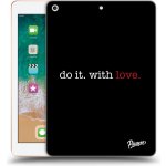 Picasee silikonový Apple iPad 9.7" 2018 6. gen Do it. With love. čiré – Hledejceny.cz