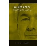 Cesta z chaosu Krize ve Středomoří a na Blízkém východě - Kepel Gilles – Hledejceny.cz