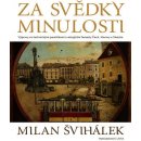 Kniha Za svědky minulosti - Výpravy za technickými památkami a mizejícími řemesly Čech, Moravy a Slezska - Milan Švihálek