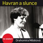 Radioservis Drahomíra Měsková: Havran a slunce MP3 download – Hledejceny.cz