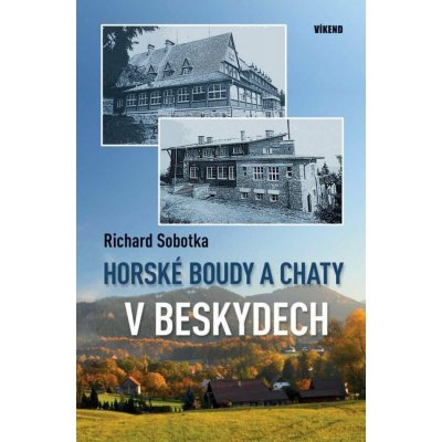 Sobotka Richard: Horské boudy a chaty v Beskydech – Hledejceny.cz
