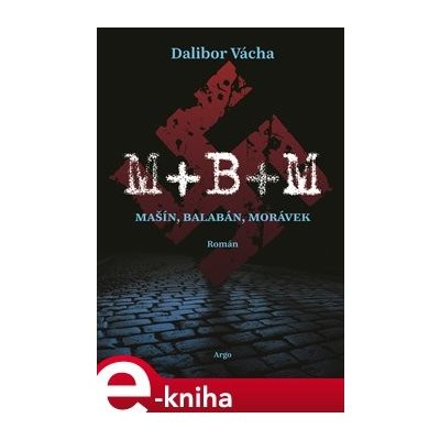 M+ B+ M. Mašín, Balabán, Morávek - Dalibor Vácha – Hledejceny.cz