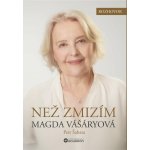 Než zmizím. Magda Vášáryová - Magda Vášáryová, Petr Šabata – Zboží Dáma Než zmizím. Magda Vášáryová - Magda Vášáryová, Petr Šabata – Zboží Dáma