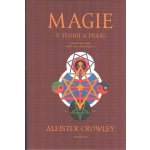 Magie v teorii a praxi - Aleister Crowley – Zboží Mobilmania