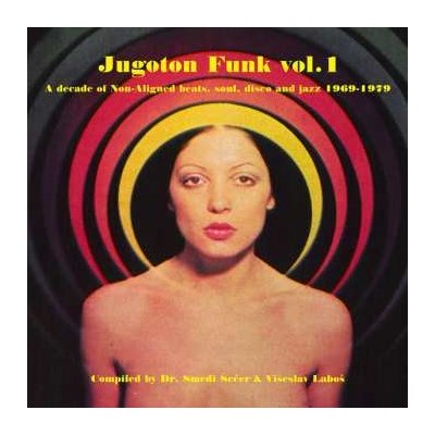 Various - Jugoton Funk Vol. 1 - A Decade Of Non-Aligned Beats, Soul, Disco And Jazz 1969-1979 LP – Zboží Mobilmania