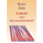 Národ ako nesamozrejmosť - Boris Zala – Hledejceny.cz