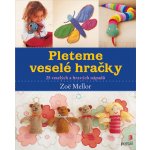 Pleteme veselé hračky - Zoë Mellor – Hledejceny.cz