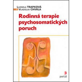 Rodinná terapie psychosomatických poruch - Ludmila Trapková; Vladislav Chvála