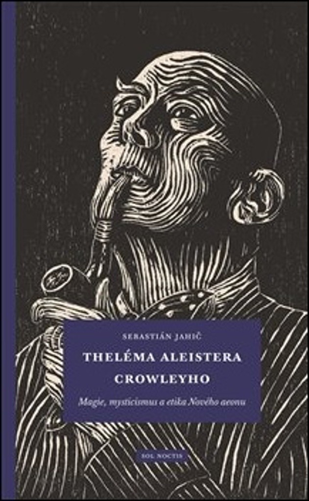 Theléma Aleistera Crowleyho - Sebastián Jahič