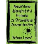 Neuvěřitelná dobrodružství Prsteníka ze Stromečkova: Zrození družiny - Losos Heřman – Hledejceny.cz