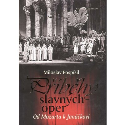 Příběhy slavných oper - Od Mozarta k Janáčkovi - Miloslav Pospíšil – Hledejceny.cz