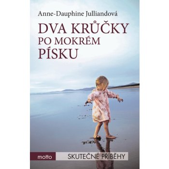 Dva krůčky po mokrém písku Anne-Dauphine Julliandová