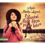 Šťastní lidé čtou a pijou kávu - Martin-Lugand Agnes – Hledejceny.cz