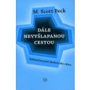 Dále nevyšlapanou cestou -- Nekonečná pouť duchovního růstu Peck M. Scott