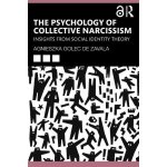 The Psychology of Collective Narcissism: Insights from Social Identity Theory Golec de Zavala AgnieszkaPaperback – Hledejceny.cz