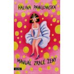 Manuál zralé ženy - Halina Pawlowská – Hledejceny.cz