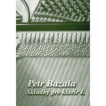 Skladby pro klavír I od Petry Bazaly 11 skladeb pro klavír