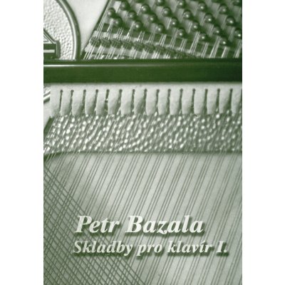 Skladby pro klavír I od Petry Bazaly 11 skladeb pro klavír – Zboží Mobilmania