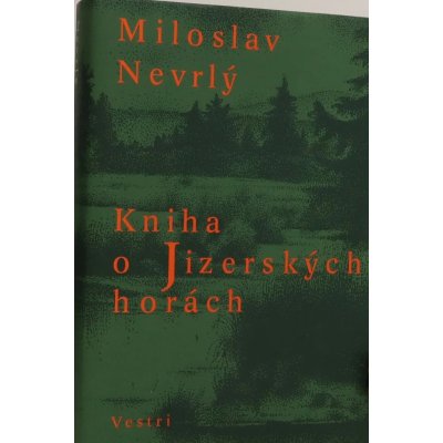 KNIHA O JIZERSKÝCH HORÁCH - Miloslav Nevrlý