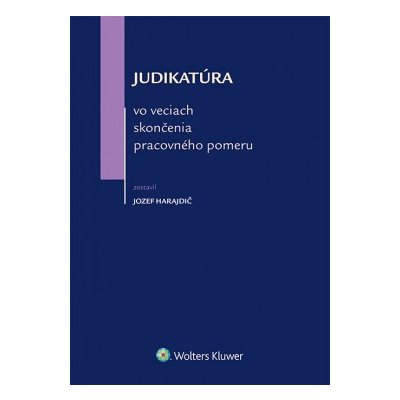 Judikatúra vo veciach skončenia pracovného pomeru - Jozef Harajdič