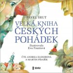 Velká kniha českých pohádek - Pavel Šrut – Hledejceny.cz