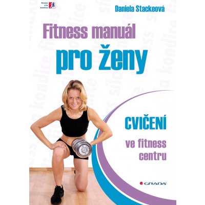 Fitness manuál pro ženy - Stackeová Daniela – Hledejceny.cz