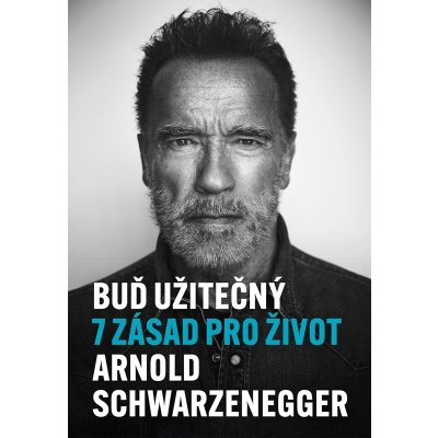 Buď užitečný - Arnold Schwarzenegger – Hledejceny.cz