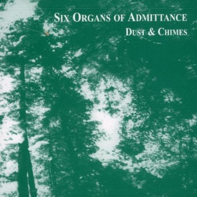 Six Organs Of Admittance - Dust & Chimes – Zbozi.Blesk.cz