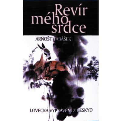 Tabášek Arnošt: Revír mého srdce