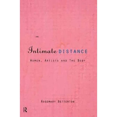 An Intimate Distance: Women, Artists and the Body Betterton RosemaryPaperback