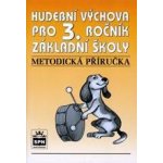 Hudební výchova pro 3.r. základní školy - Metodická příručka - Lišková Marie – Hledejceny.cz