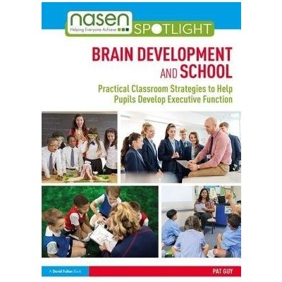 Brain Development and School: Practical Classroom Strategies to Help Pupils Develop Executive Function Guy PatPaperback – Zboží Mobilmania