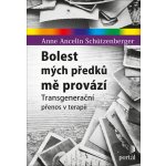 Bolest mých předků mě provází - Anne Ancelin Schützenberger – Hledejceny.cz