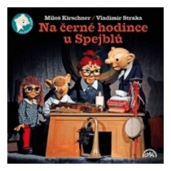 CD Na černé hodince u Spejblů - Miloš Kirschner, Helena Štáchová od 269 Kč  - Heureka.cz