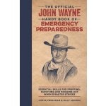 The Official John Wayne Handy Book of Emergency Preparedness: Essential Skills for Prepping, Surviving and Bugging Out When Disaster Strikes Phipps RichardPevná vazba – Hledejceny.cz