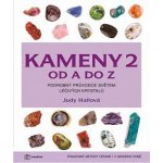 Kameny od A do Z 2 - Více než 200 nových lečivých krystalů - Hallová Judy – Hledejceny.cz